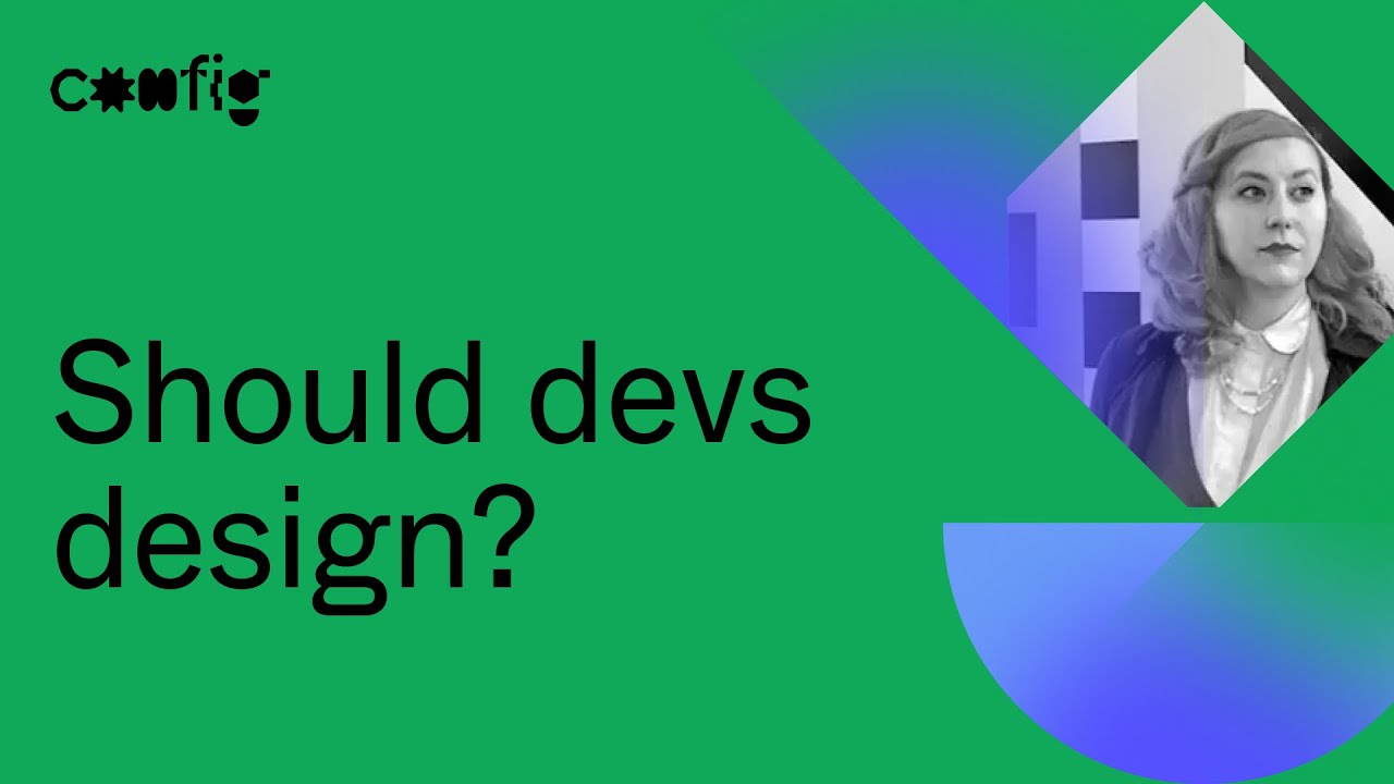 Should devs design? - Mina Bach (Config 2021)