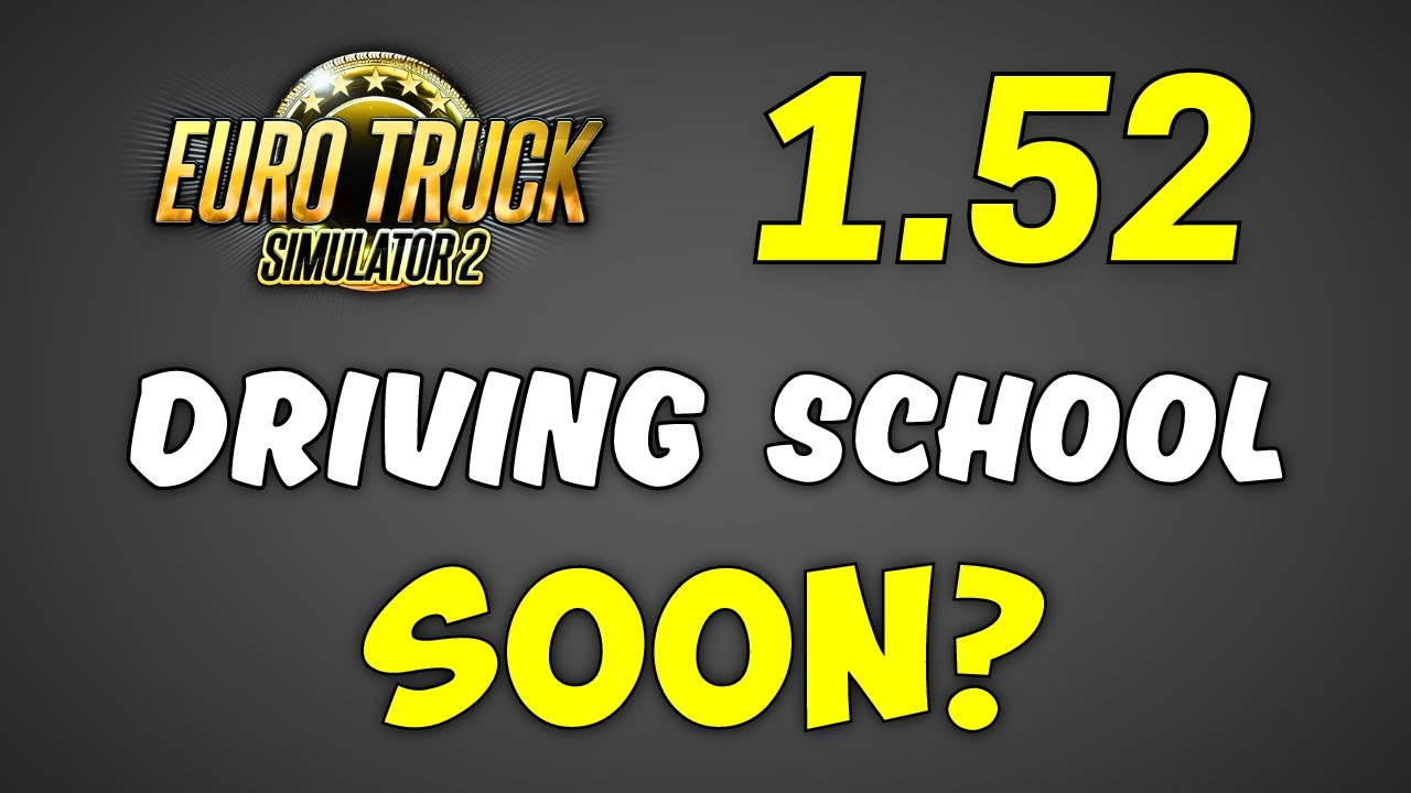 ETS2 Update 1.52 Coming Soon? ● NEW Details on Driving Academy for ATS & ETS2