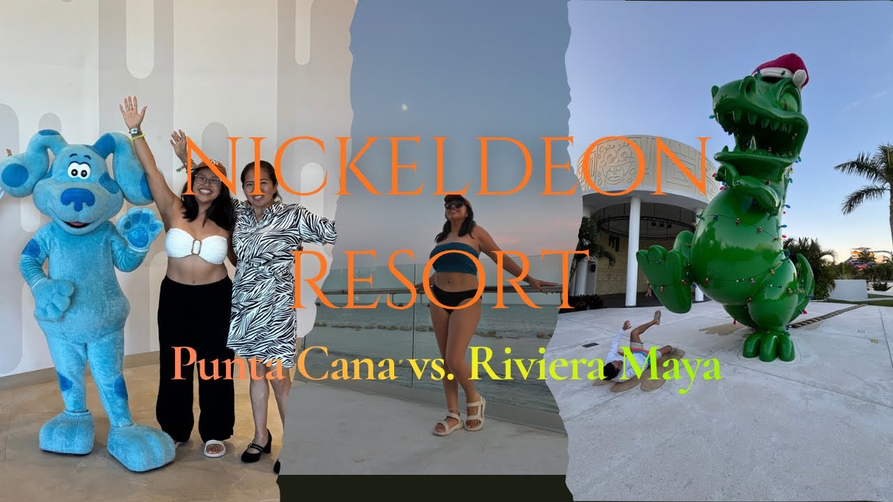 Nickelodeon Resort Stay in Punta Cana vs Riviera Maya