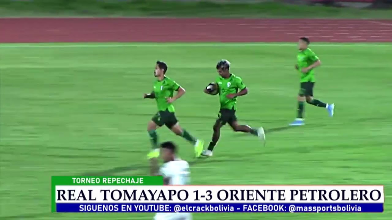 TORNEO REPECHAJE - REAL TOMAYAPO 1-3 ORIENTE PETROLERO!!!