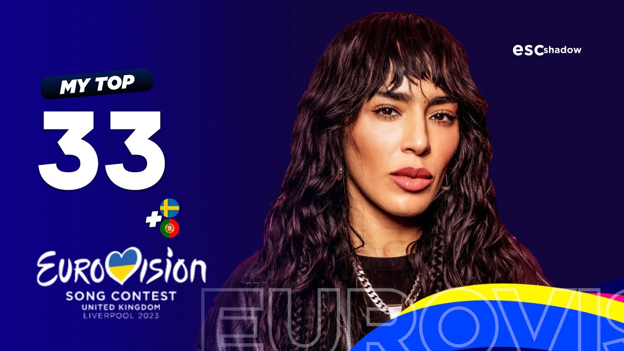 Eurovision 2023: My Top 33 (New: 🇸🇪🇵🇹)