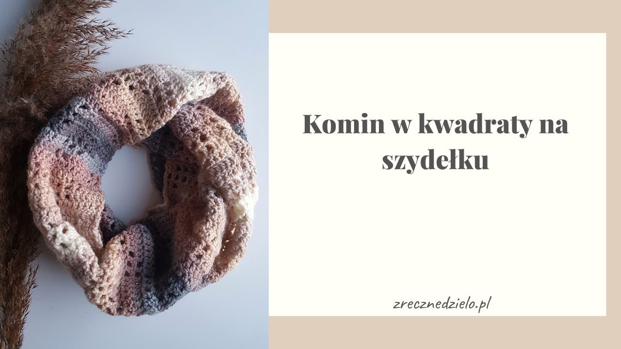Komin w kwadraty na szydełku - piękny dodatek do zimowych stylizacji