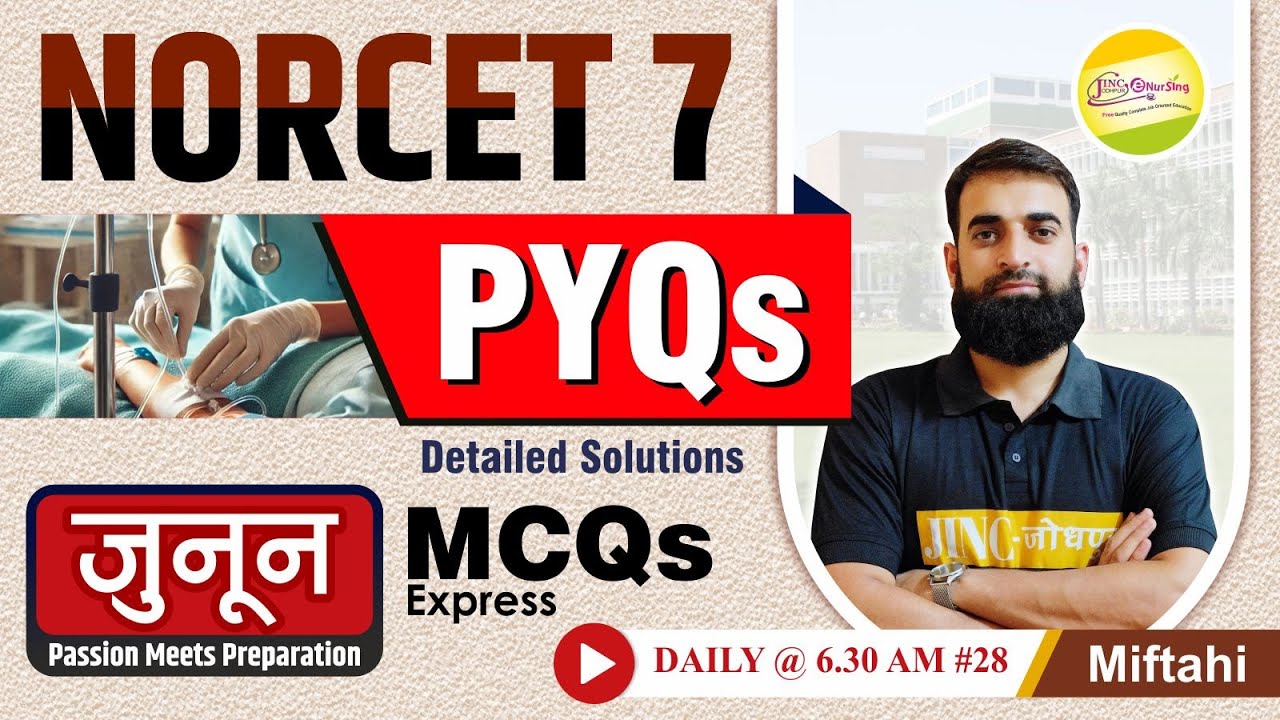 PYQs NORCET 7 Detailed Solutions  for NORCET 9 Other Nursing Exam MCQs #28 -Miftahi