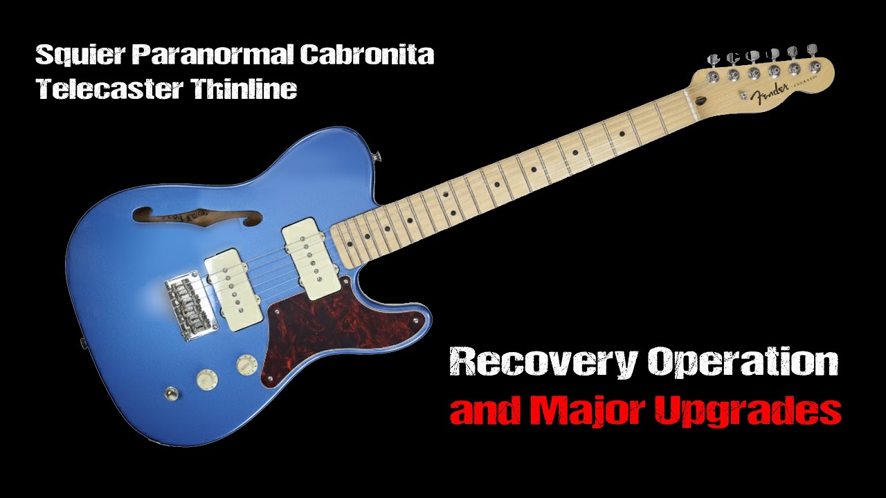 Восстановление и модернизация: Squier Paranormal Cabronita Telecaster Thinline