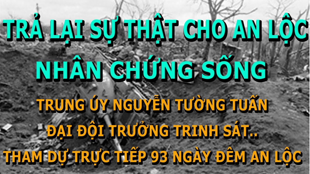 Trả lại Sự Thật Cho An Lộc - Nhân Chứng Sống Trực Tiếp  100 Ngày Đêm