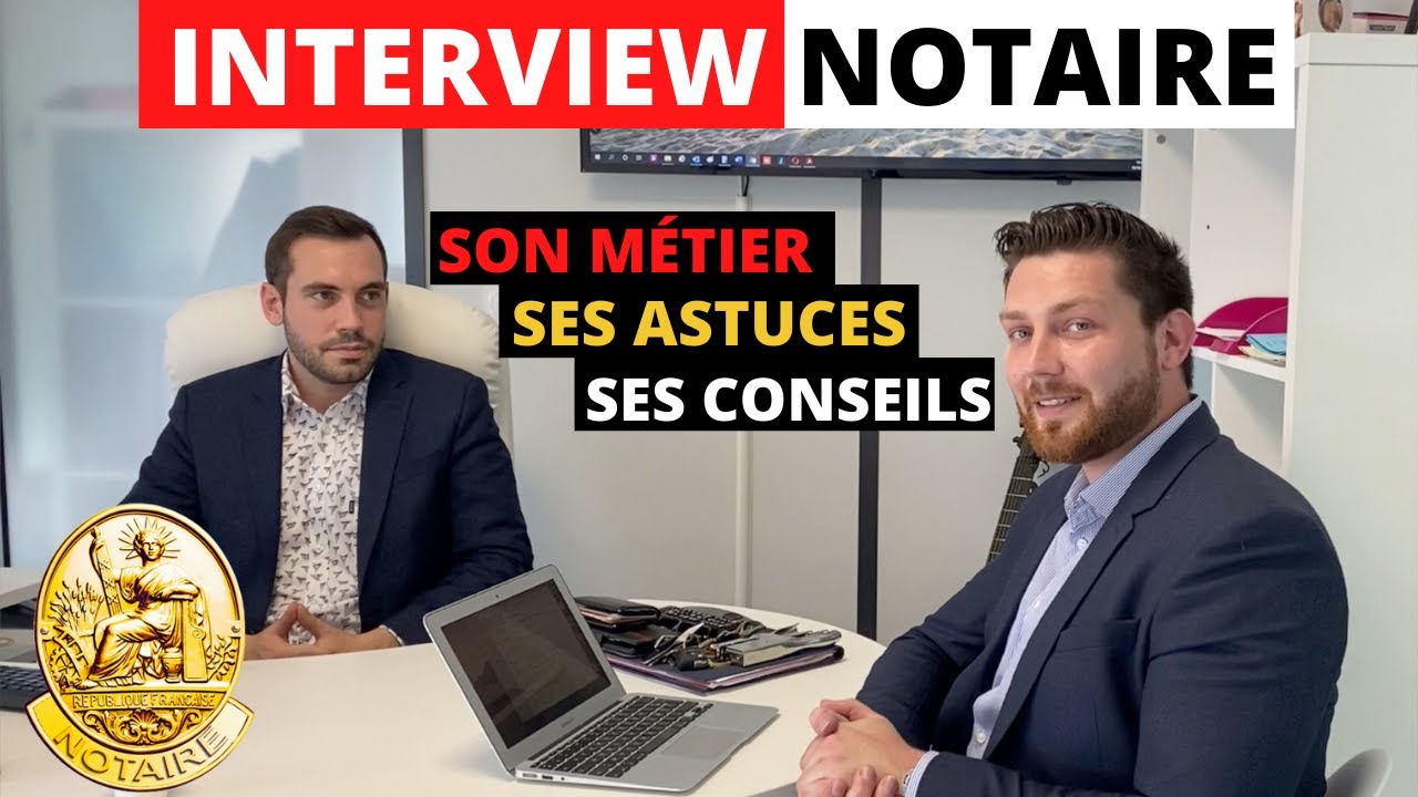 NOTAIRE : Son métier, ses astuces, ses conseils. INTERVIEW avec un notaire spécialisé en immobilier