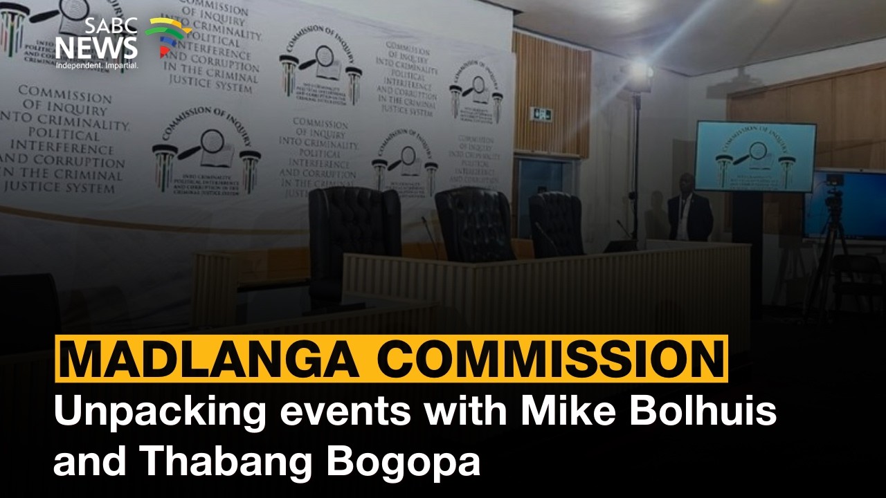 Unpacking events at the Madlanga Commission - Mike Bolhuis and Thabang Bogopa