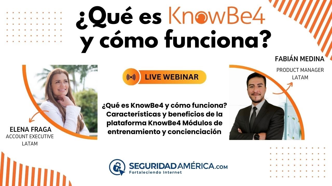 Webinar ¿Qué es KnowBe4 y cómo funciona? - Fabián Medina y Elena Fraga