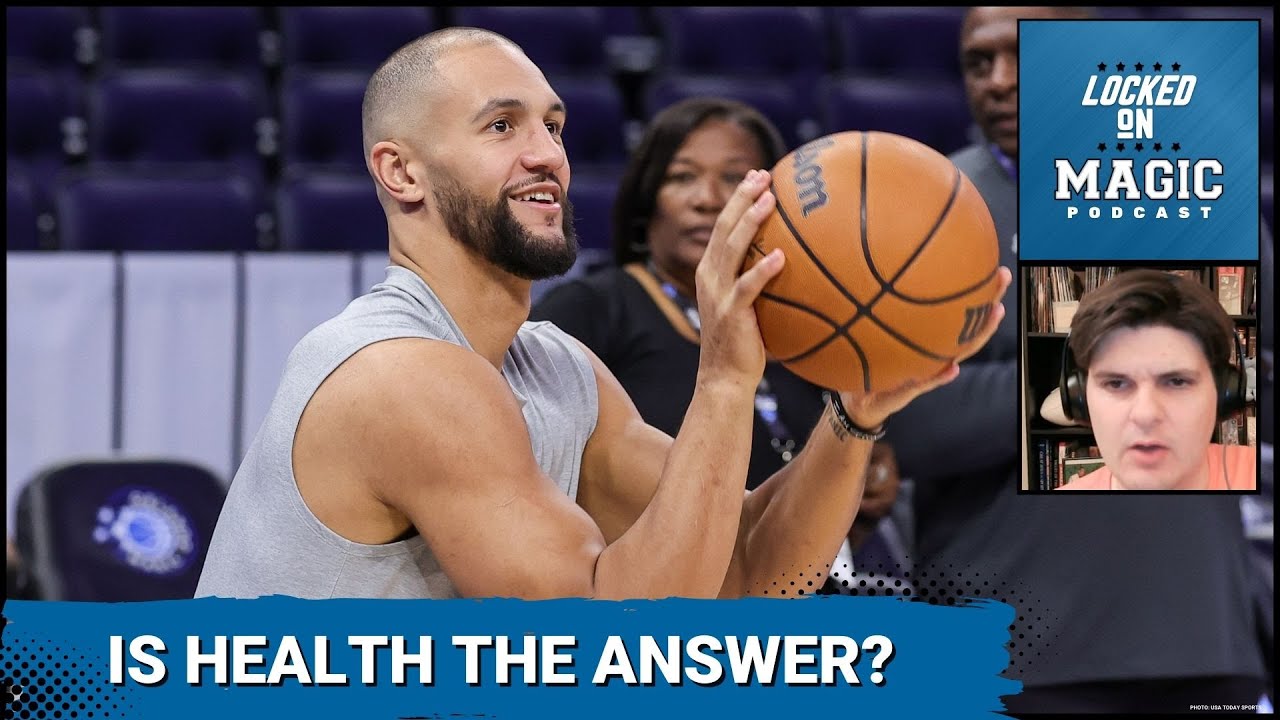 Will HEALTH solve all of the Orlando Magic's problems? Or is there a DEEPER issue?