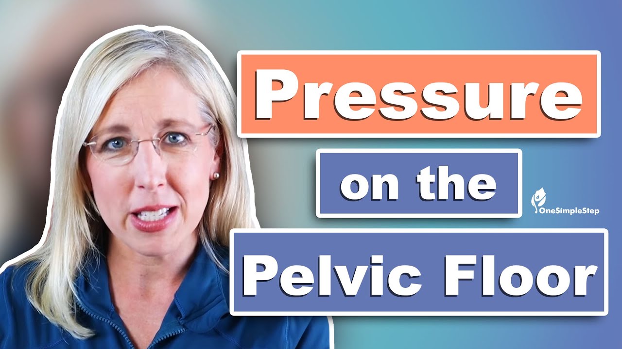 Pressure on the Pelvic Floor | Pelvic Floor Pressure
