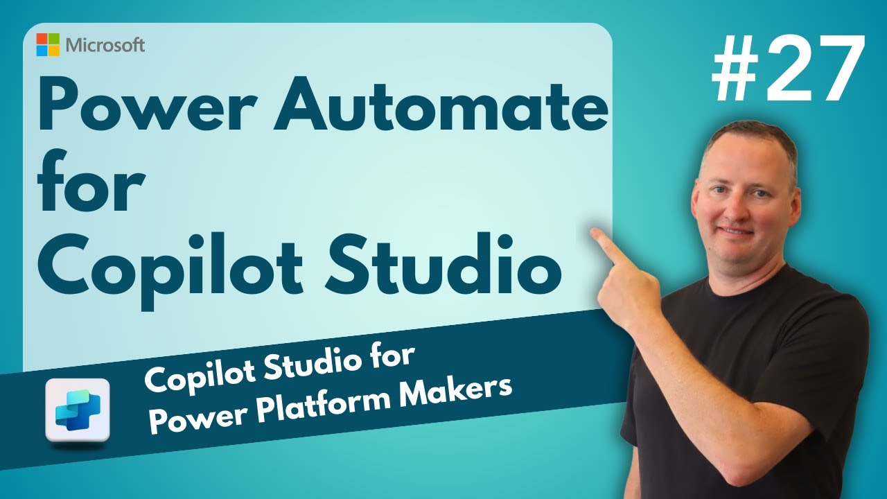 Using Microsoft Power Automate with Copilot Studio | EP27