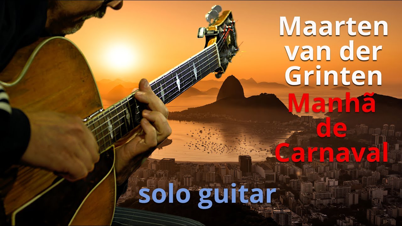 Maarten van der Grinten - Manhã de Carnaval (solo guitar)