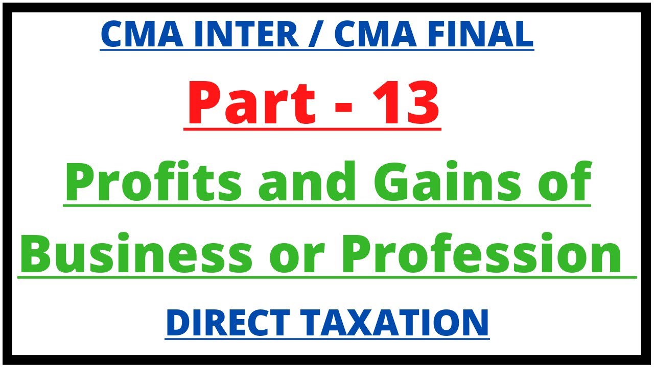 Profits and Gains of Business or Profession | Direct Taxation | CMA Inter | CMA Junction |