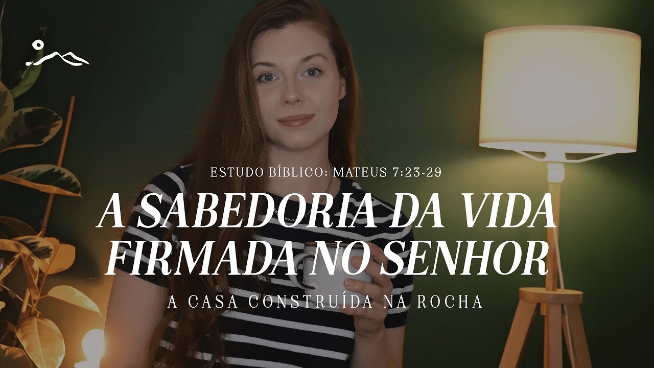 CASA NA ROCHA E A OBEDIÊNCIA | estudo bíblico  | Sermão do Monte | Mateus 7:23-29