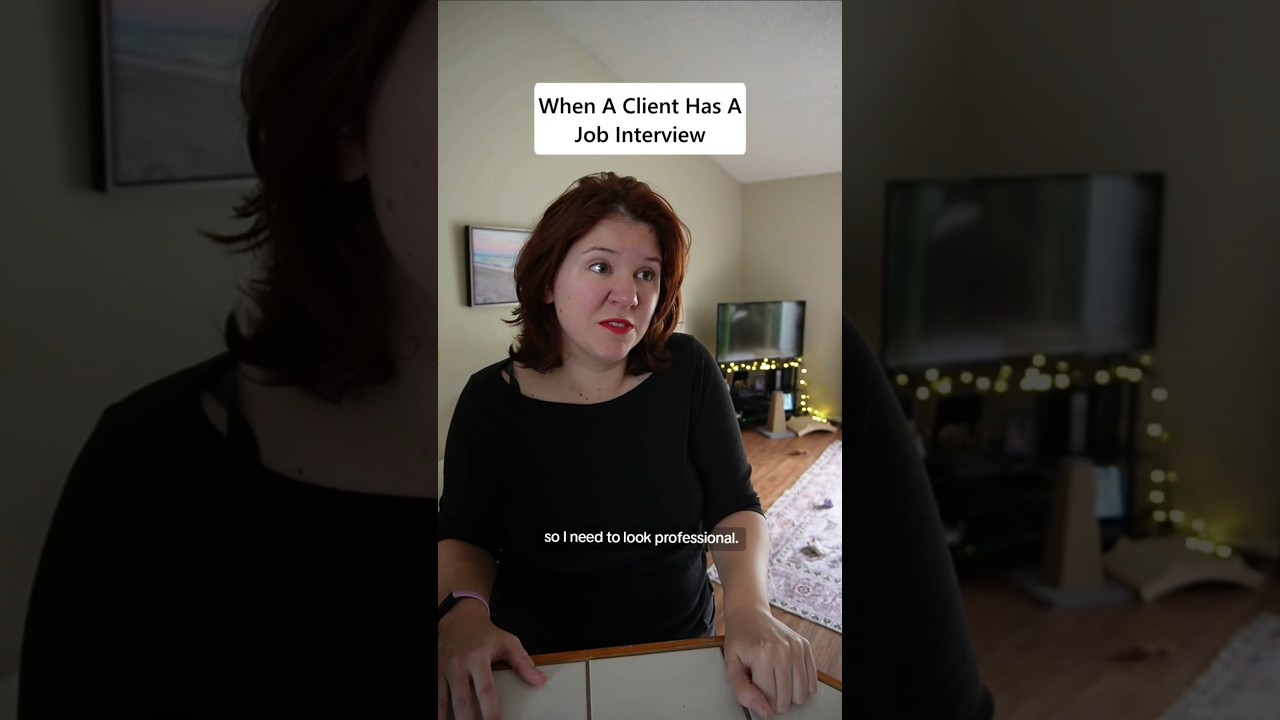 When a Client Has a Job Interview Part 1