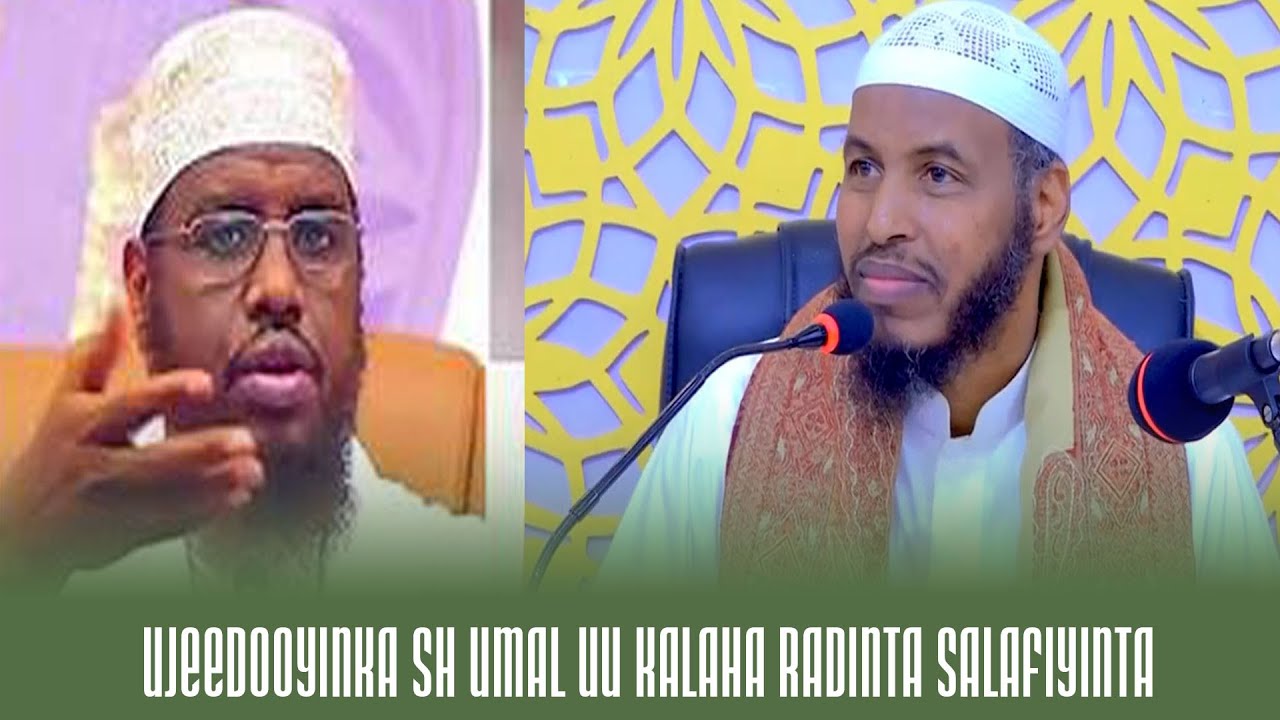 Ujeedooyinka Sh Umal uu Kalaha Radinta Salafiyinta ┇► Sheikh Cabdullaahi Barbaraawi《حفظه الله》