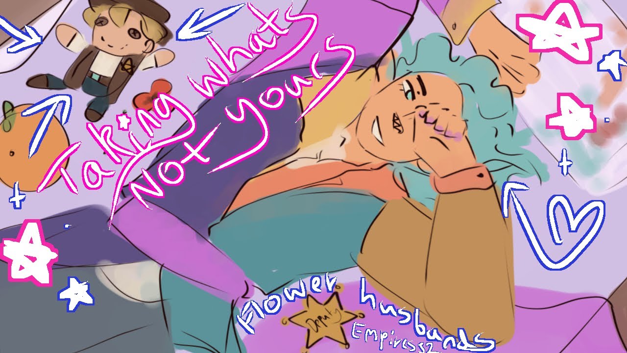 Taking what’s not yours - flower husbands / empires S2