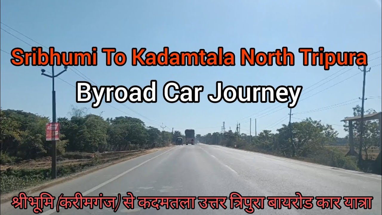 Sribhumi (karimganj) To Kadamtala North Tripura Byroad Car Journey || Bahar Uddin t a 