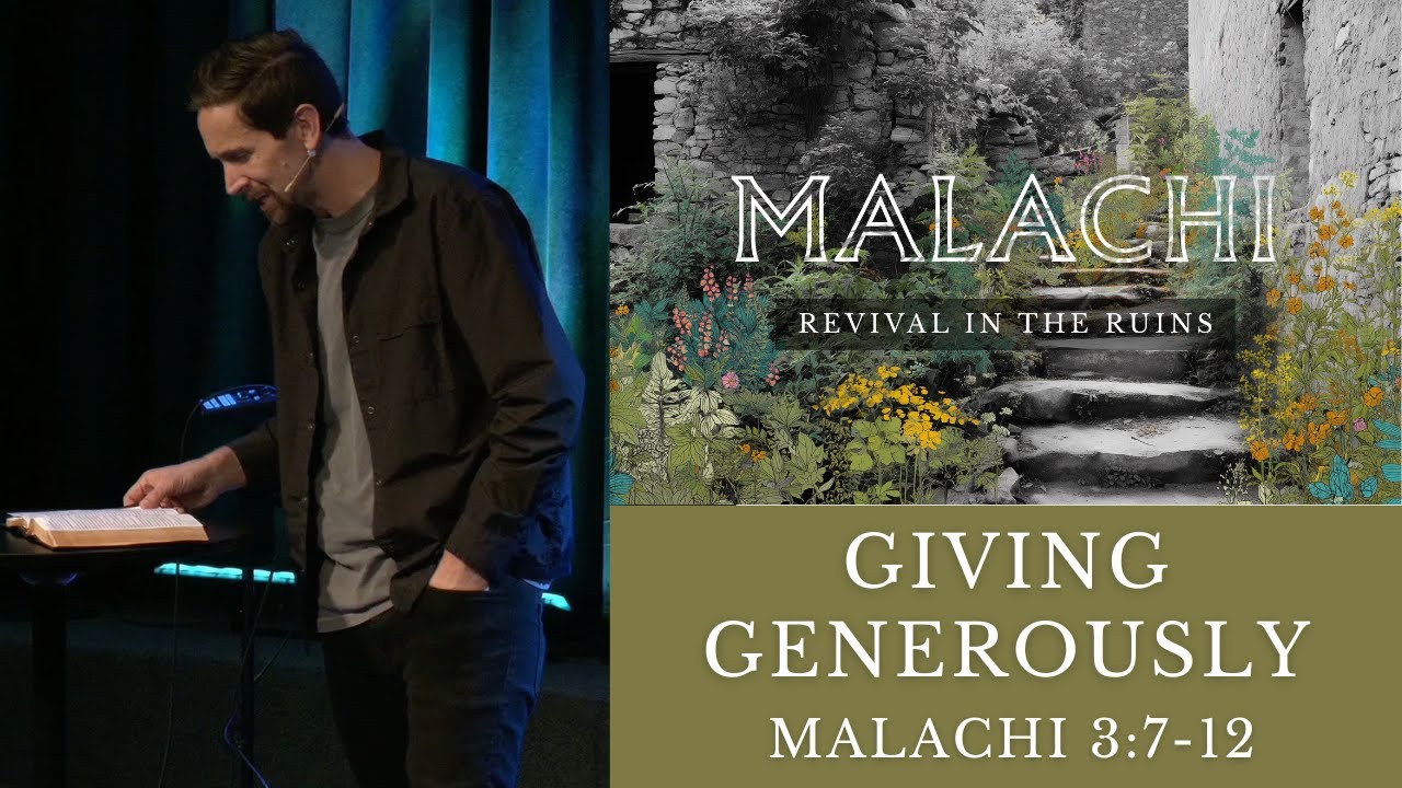 Giving Generously | Revival in the Ruin | Malachi 3: 7-12