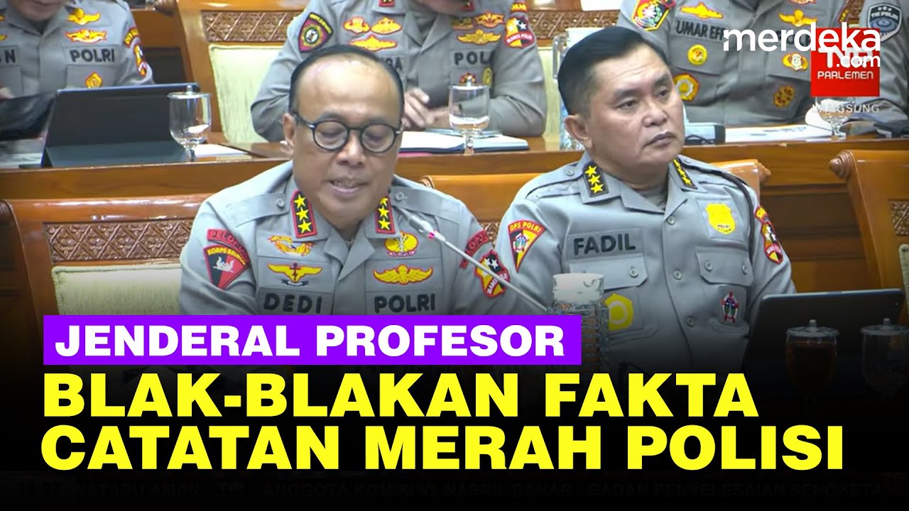 Blak-blakan! Wakapolri Jenderal Profesor Dedi  Ungkap Catatan Merah Anggota Polisi di DPR