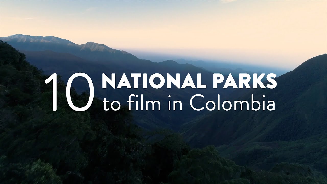 TOP 10 NATIONAL PARKS TO FILM IN COLOMBIA