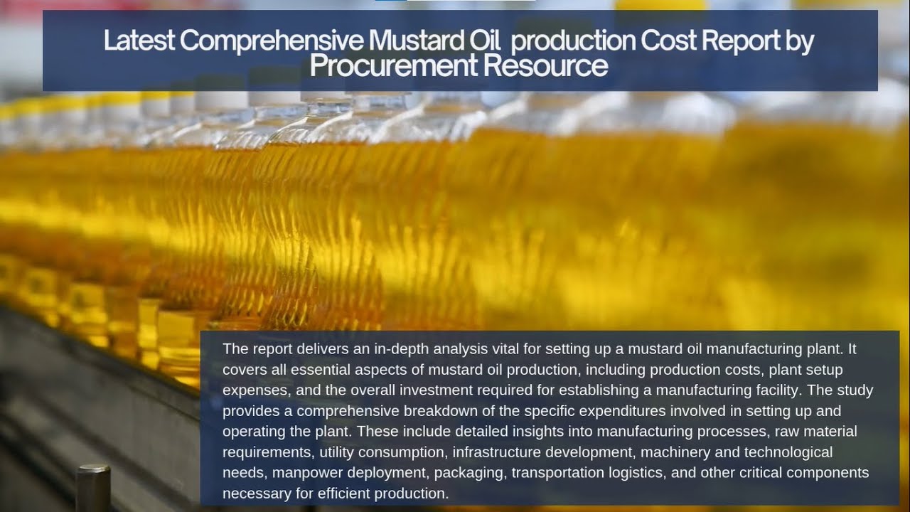 Mustard Oil Production Cost Analysis | Full Breakdown of Raw Materials, Process & Market Trends 2025