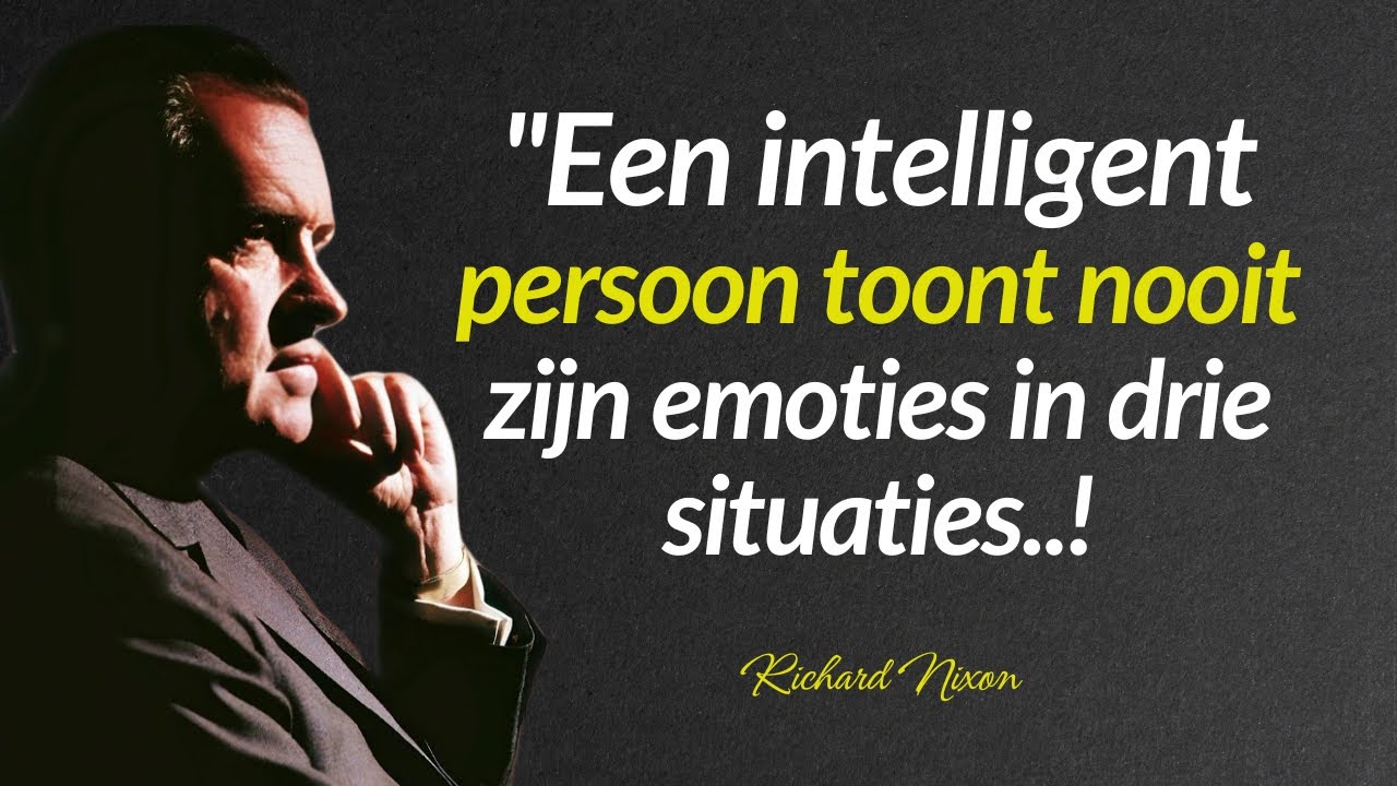 Citaten van Richard Nixon : Een intelligent persoon toont nooit zijn emoties in drie situaties..!