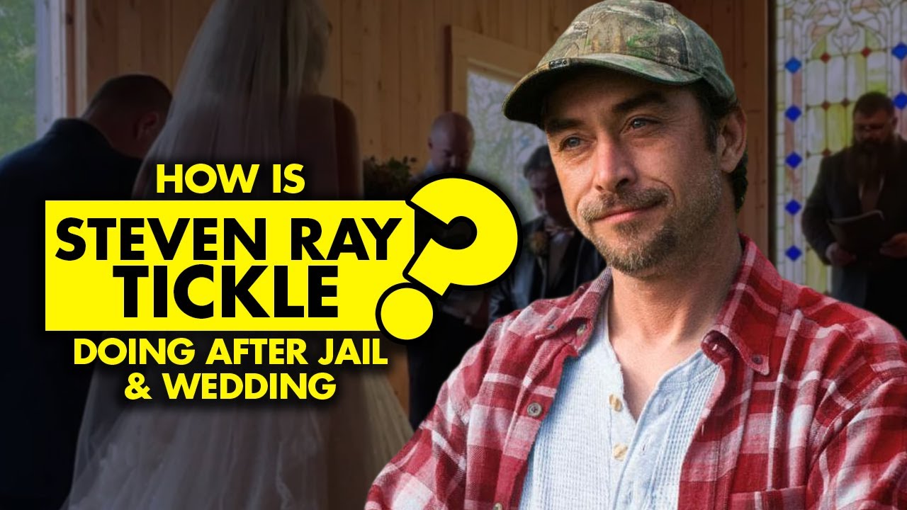 How is Steven Ray Tickle doing after jail time and the wedding?