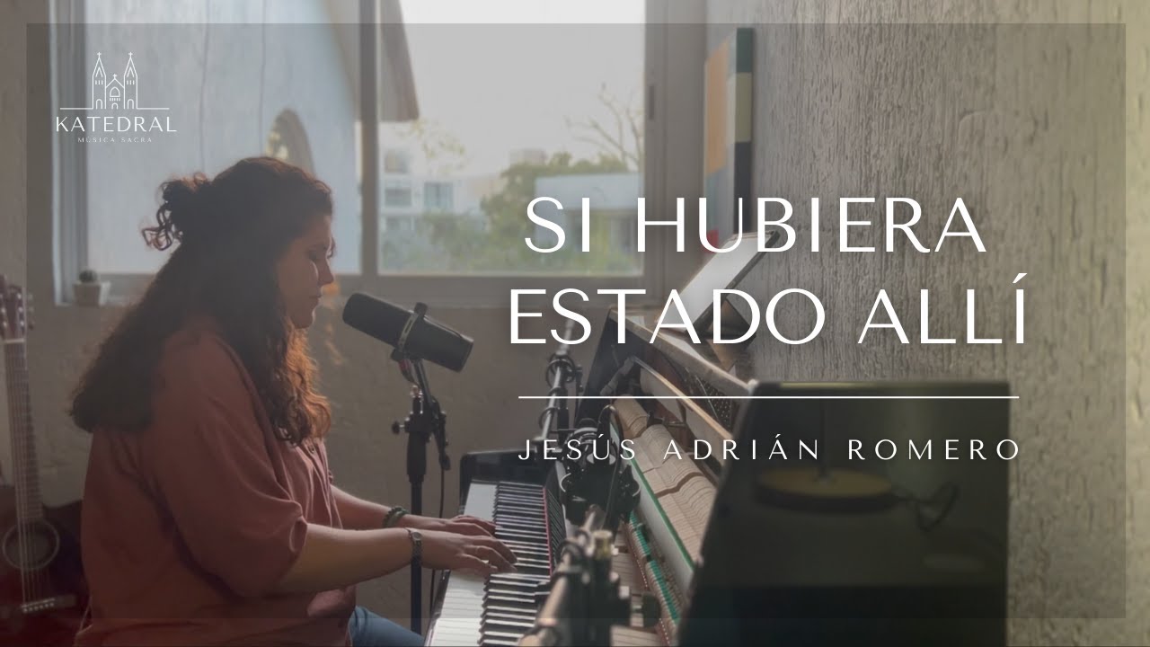 KATEDRAL | Si Hubiera Estado Allí - Jesús Adrián Romero Cover