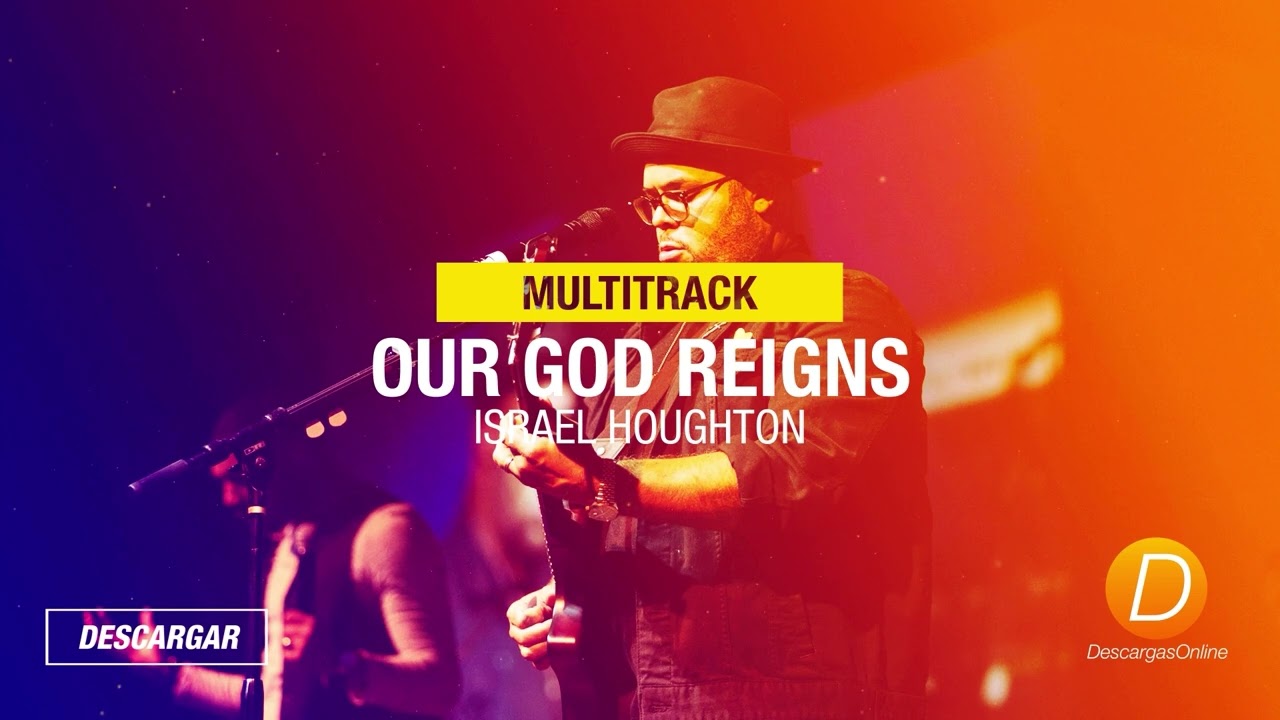 Our God Reigns Israel Houghton Secuencia Multitrack