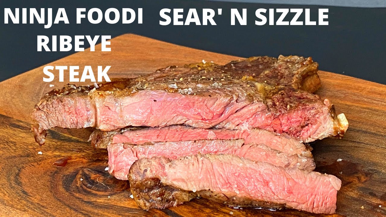 NINJA FOODI -  SEAR' N SIZZLE RIBEYE STEAK