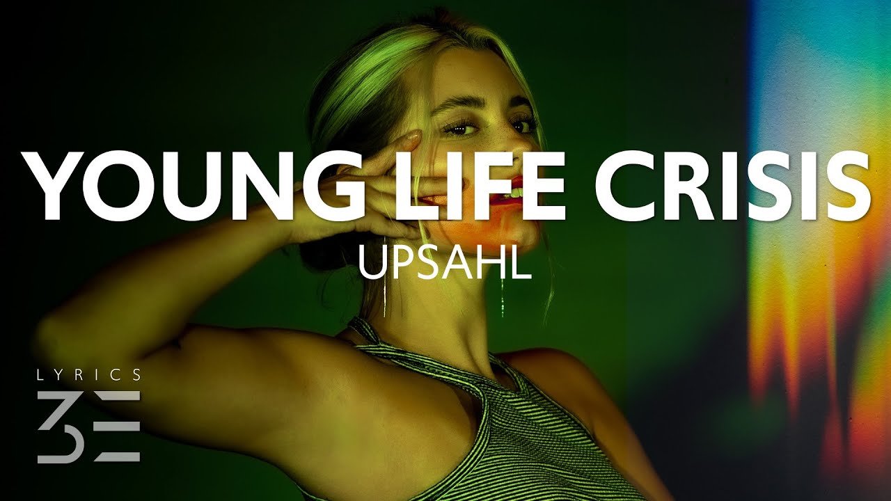 UPSAHL - Young Life Crisis (Lyrics)