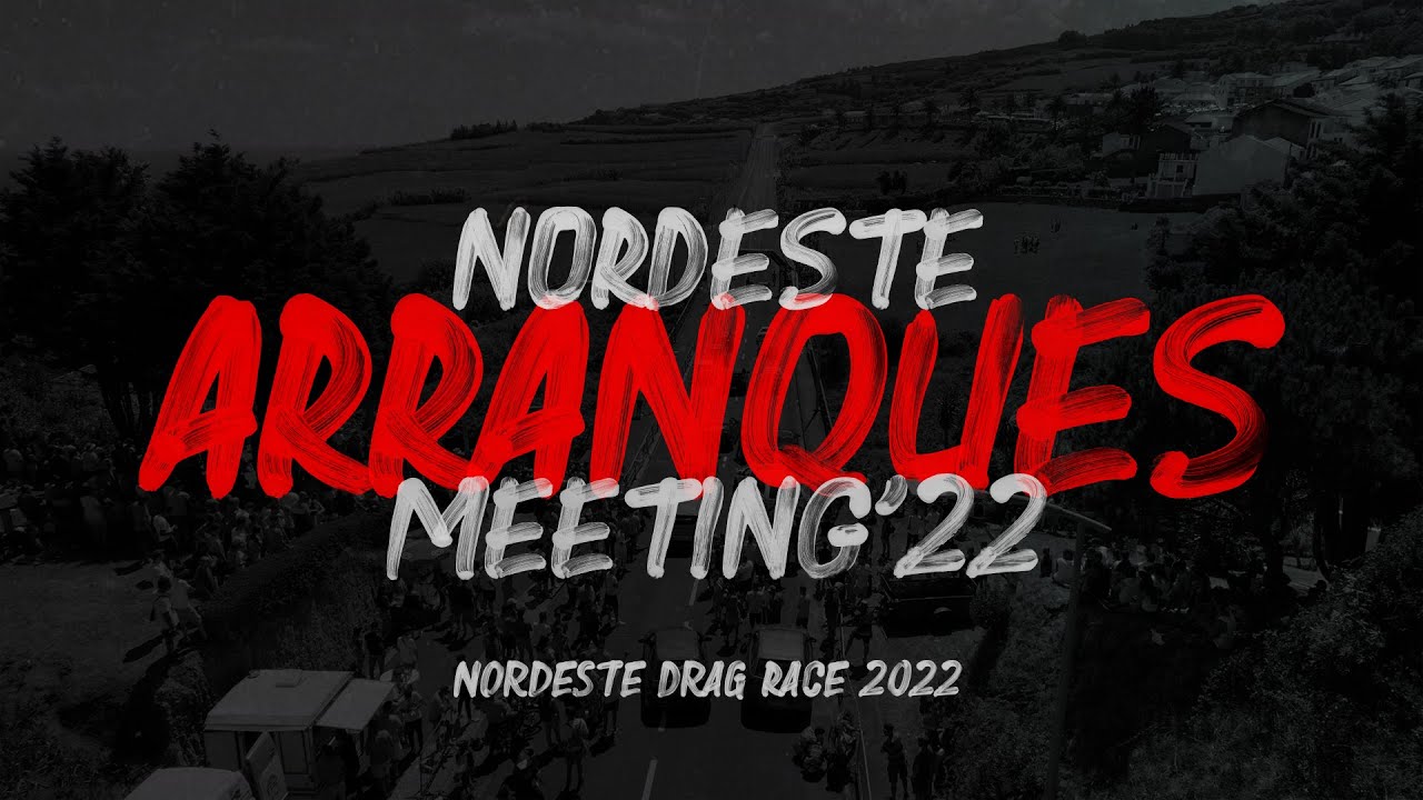 NORDESTE ARRANQUES MEETING'22 - AZORES | JAMBFILMES