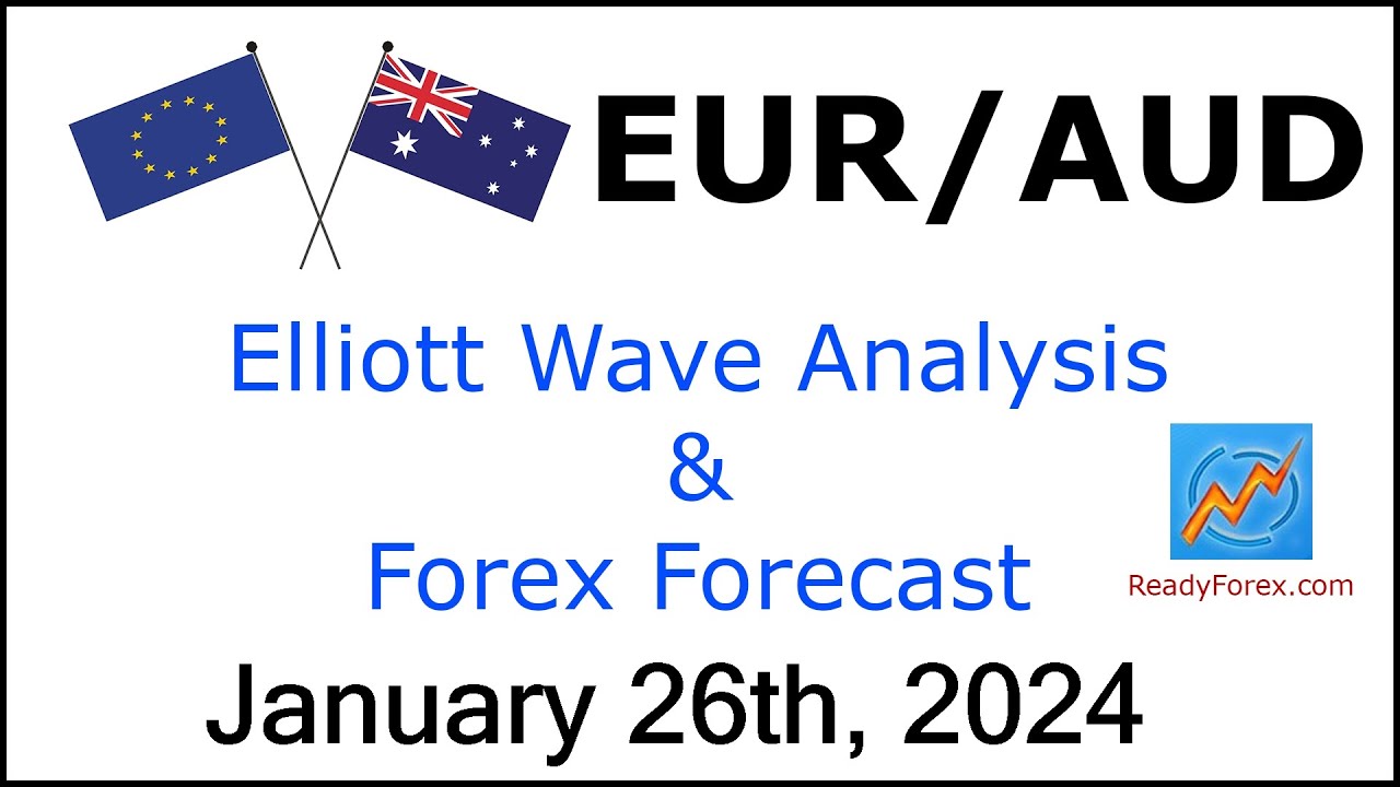 EUR AUD Elliott Wave Analysis | Forex Forecast | January 26, 2024 | EURAUD Analysis Today