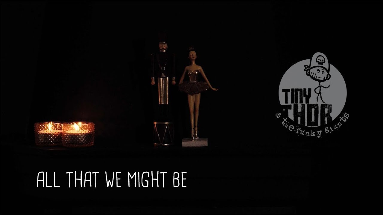 All that we might be - Tiny Thor