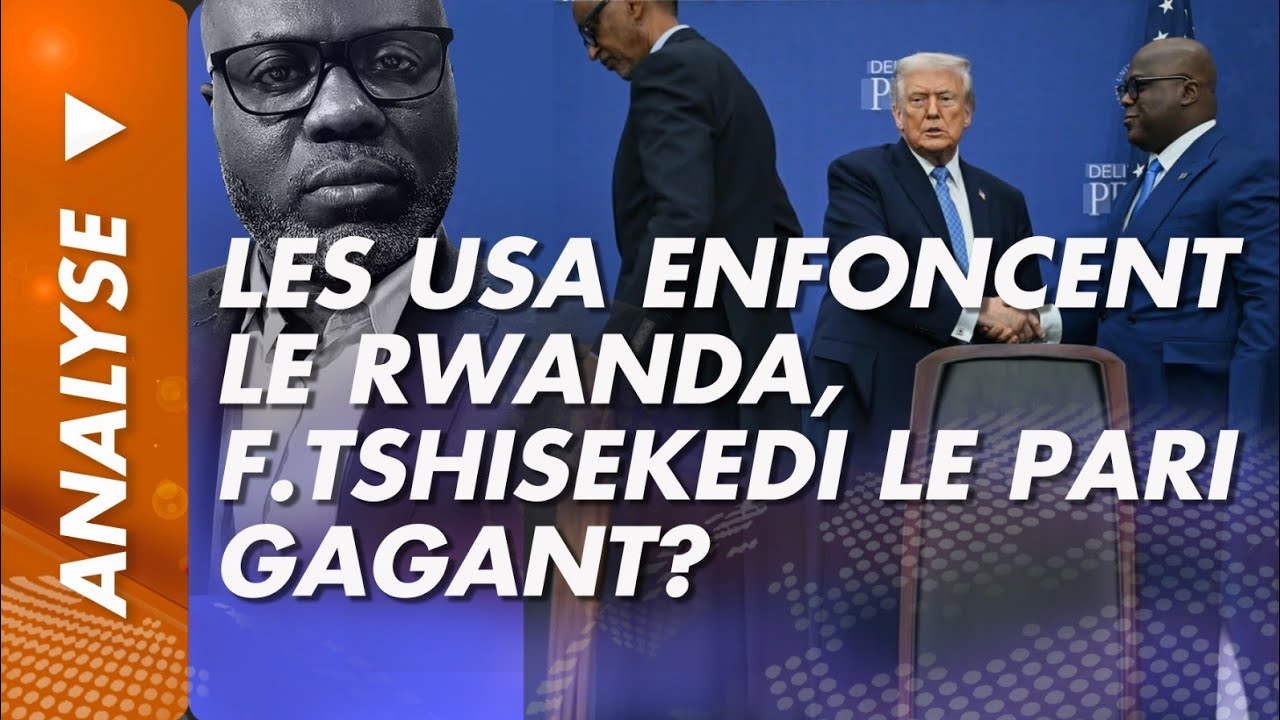 Analyse du 8 mars 2026: Les USA enfoncent le Rwanda, F.Tshisekedi le pari gagant?