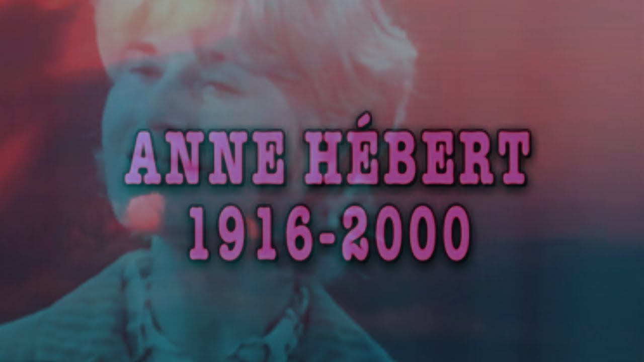 Anne HÉBERT – Biographie : 1916-2000 (DOCUMENTAIRE, 2000)