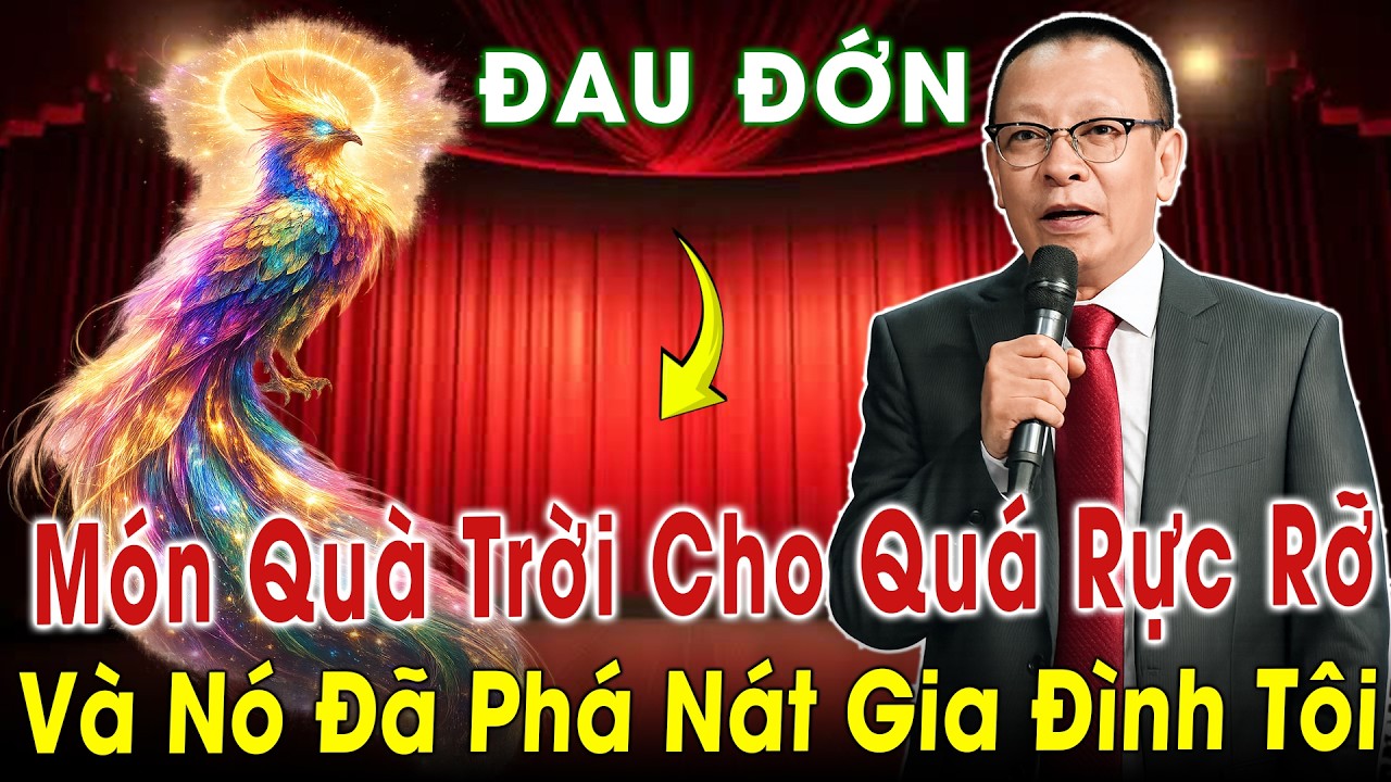 Tâm Sự Cùng Văn Sâm: Món Quà Trời Cho Quá Rực Rỡ - Và Nó Đã Phá Nát Gia Đình Tôi!