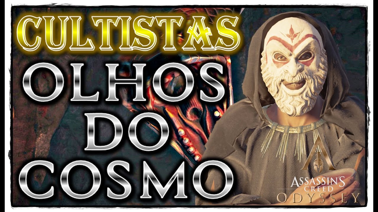 ASSASSIN`S CREED ODYSSEY - OLHOS DO COSMO ( LOCALIZAÇÃO DOS CULTISTAS )