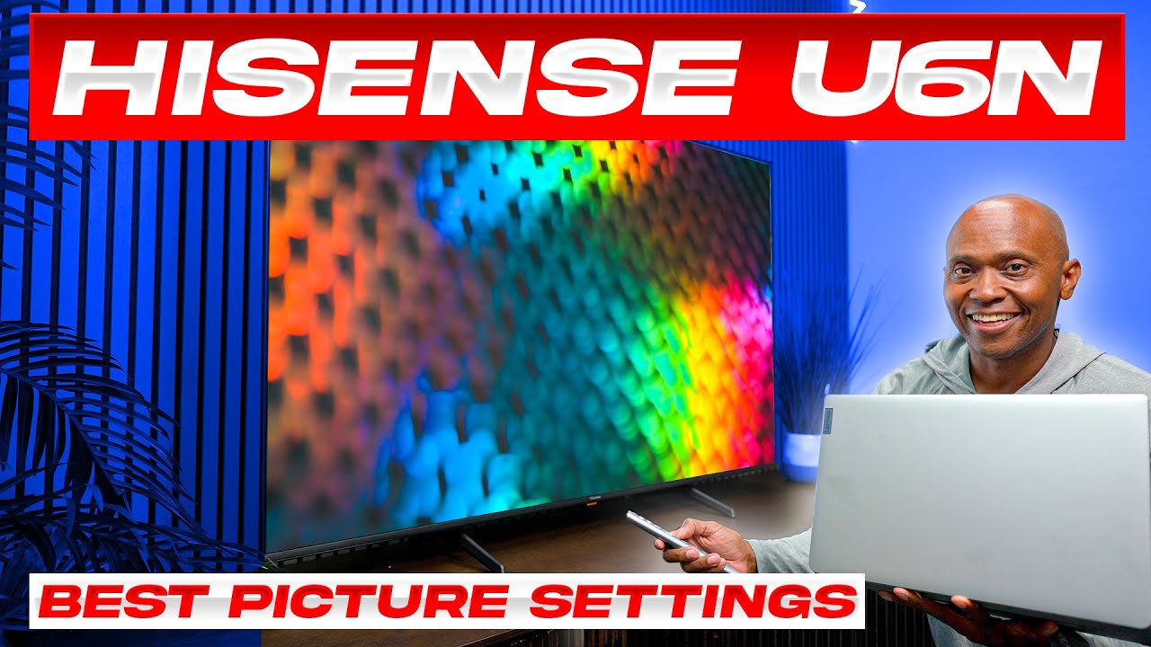 Hisense U6N | Calibrated Best Picture Settings