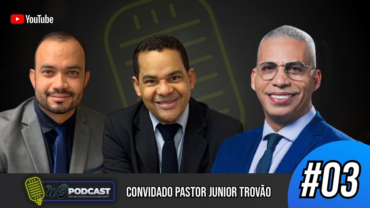 Pastor Junior Trov&atilde;o | WB Podcast #03