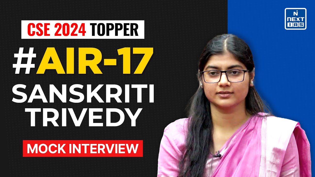 Sanskriti Trivedy AIR 17 | UPSC CSE 2024 Topper’s Mock Interview | NEXT IAS #mockinterview