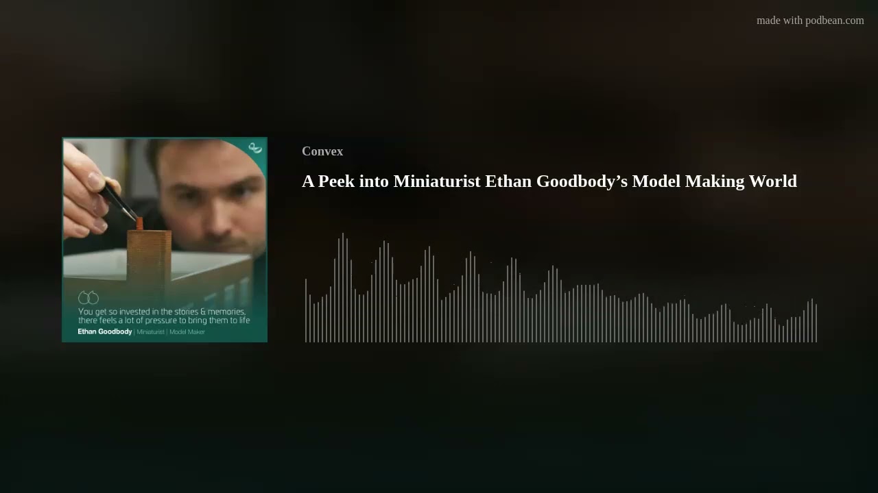 A Peek into Miniaturist Ethan Goodbody’s Model Making World