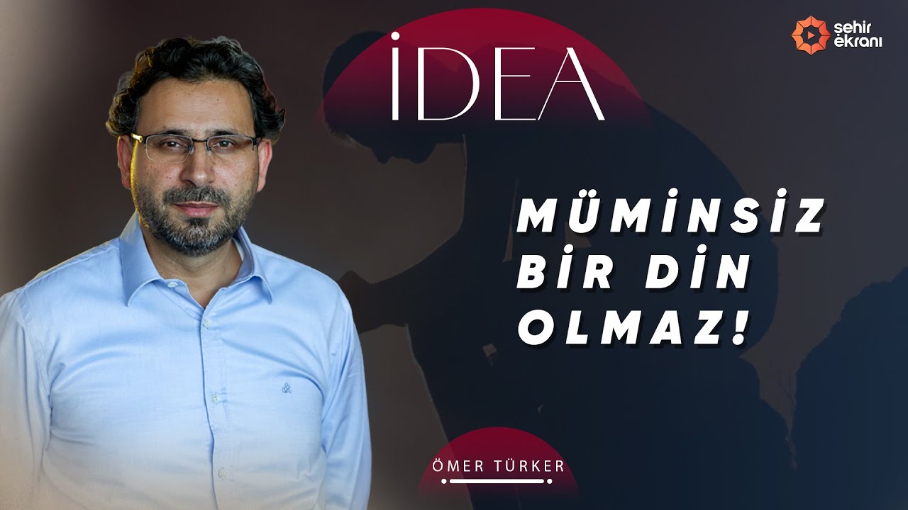İman Esasları Nerede Temellenir? | Prof. Dr. Ömer Türker - İdea - B6