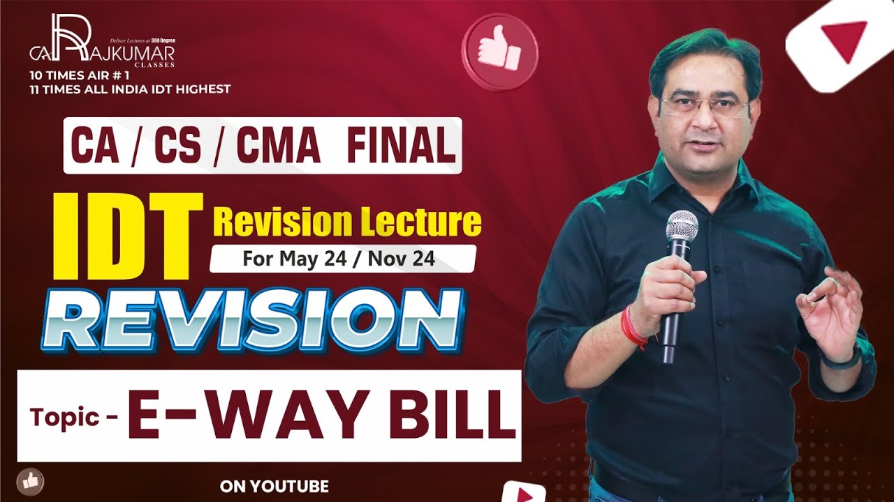 CA / CS / CMA Final GST Revision By CA Raj Kumar Topic - E-WAY BILL  May 24 And Nov 24