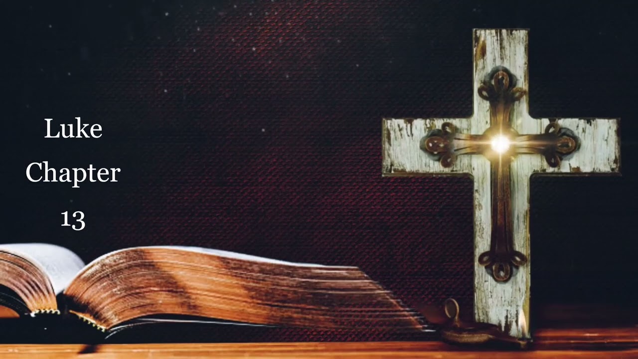The Book of Luke Chapter 13 - New King James Version (NKJV) - Audio Bible