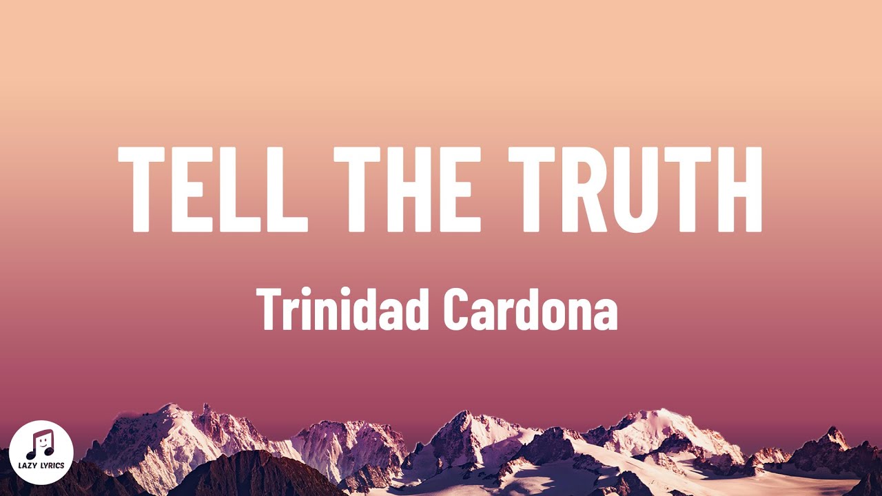 Trinidad Cardona - Tell The Truth (Lyrics)