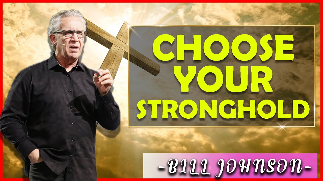 Bill Johnson Sermon of the week [June 12, 2021] | Choose Your Stronghold