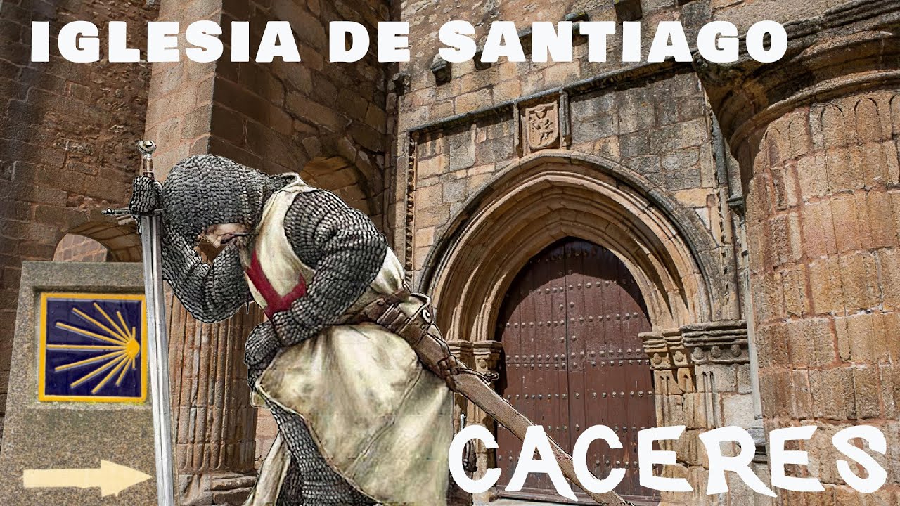 💒  IGLESIA DE SANTIAGO EN CÁCERES_ CUNA DE LA ORDEN DE SANTIAGO