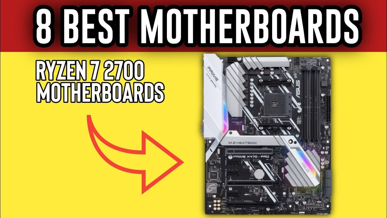 TOP 8 BEST Ryzen 7 2700 Motherboards 2022